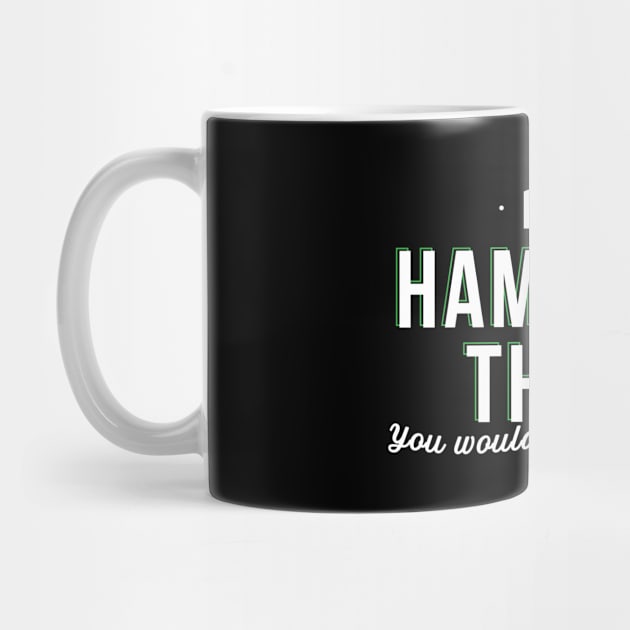 Its a Hamilton Thing You Wouldnt Understand - Gift Hamilton Thing Hamilton by giftideas